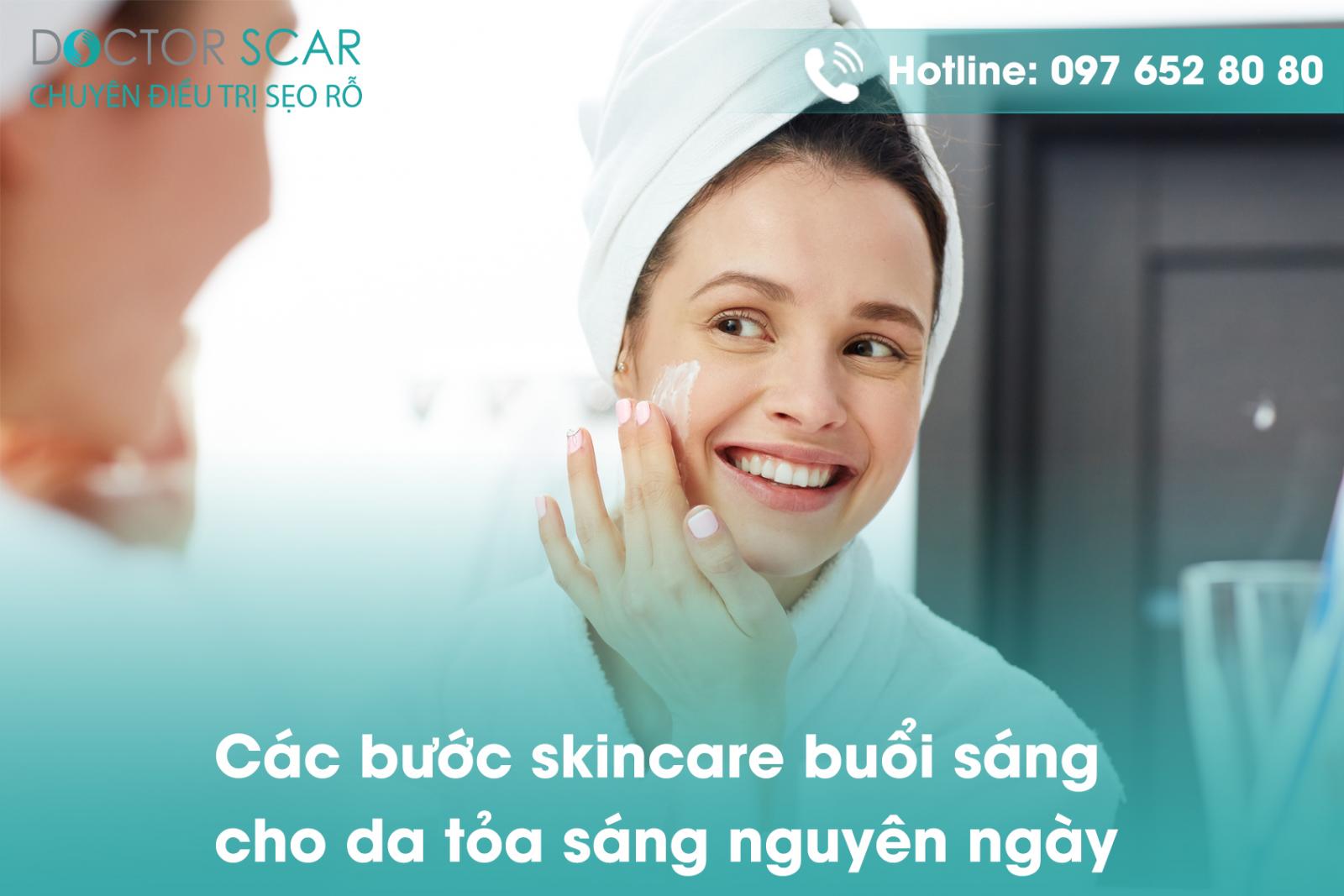 Các bước skincare buổi sáng cho da tỏa sáng nguyên ngày.