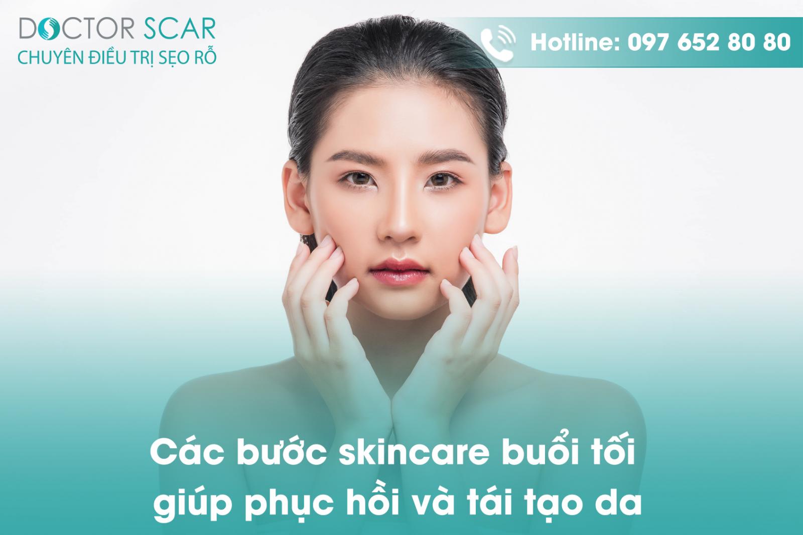 Các bước skincare buổi tối giúp phục hồi và tái tạo da.