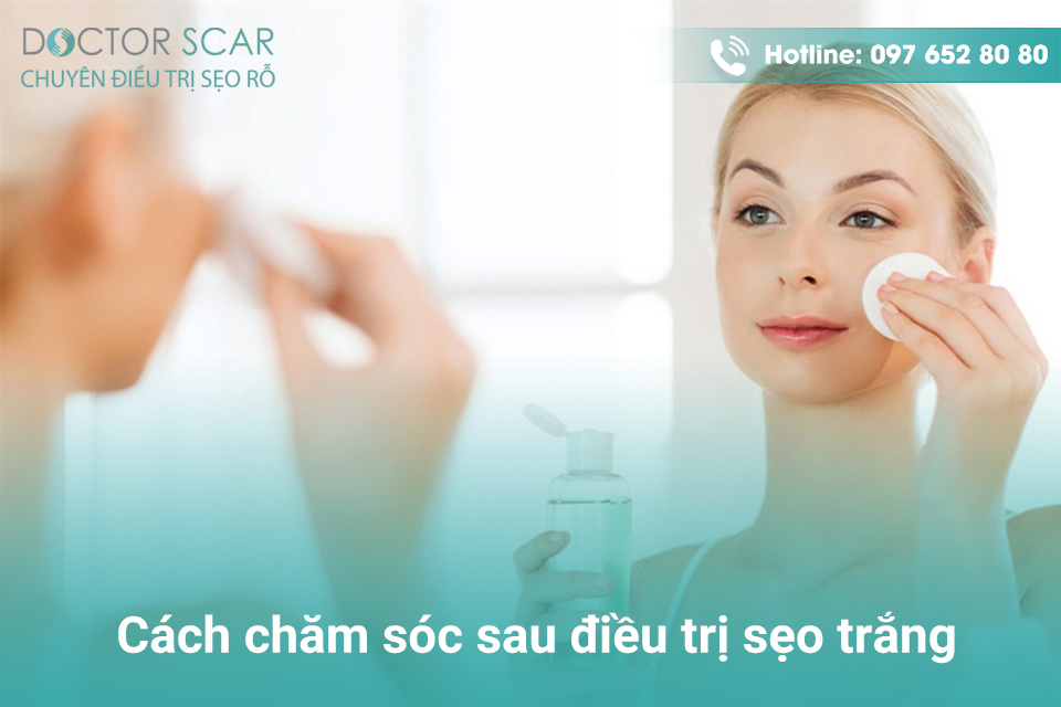 Cách chăm sóc sau điều trị sẹo trắng.