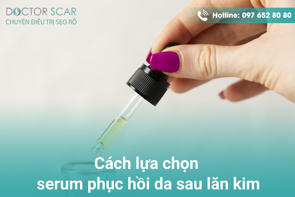 Cách lựa chọn serum phục hồi da sau lăn kim.