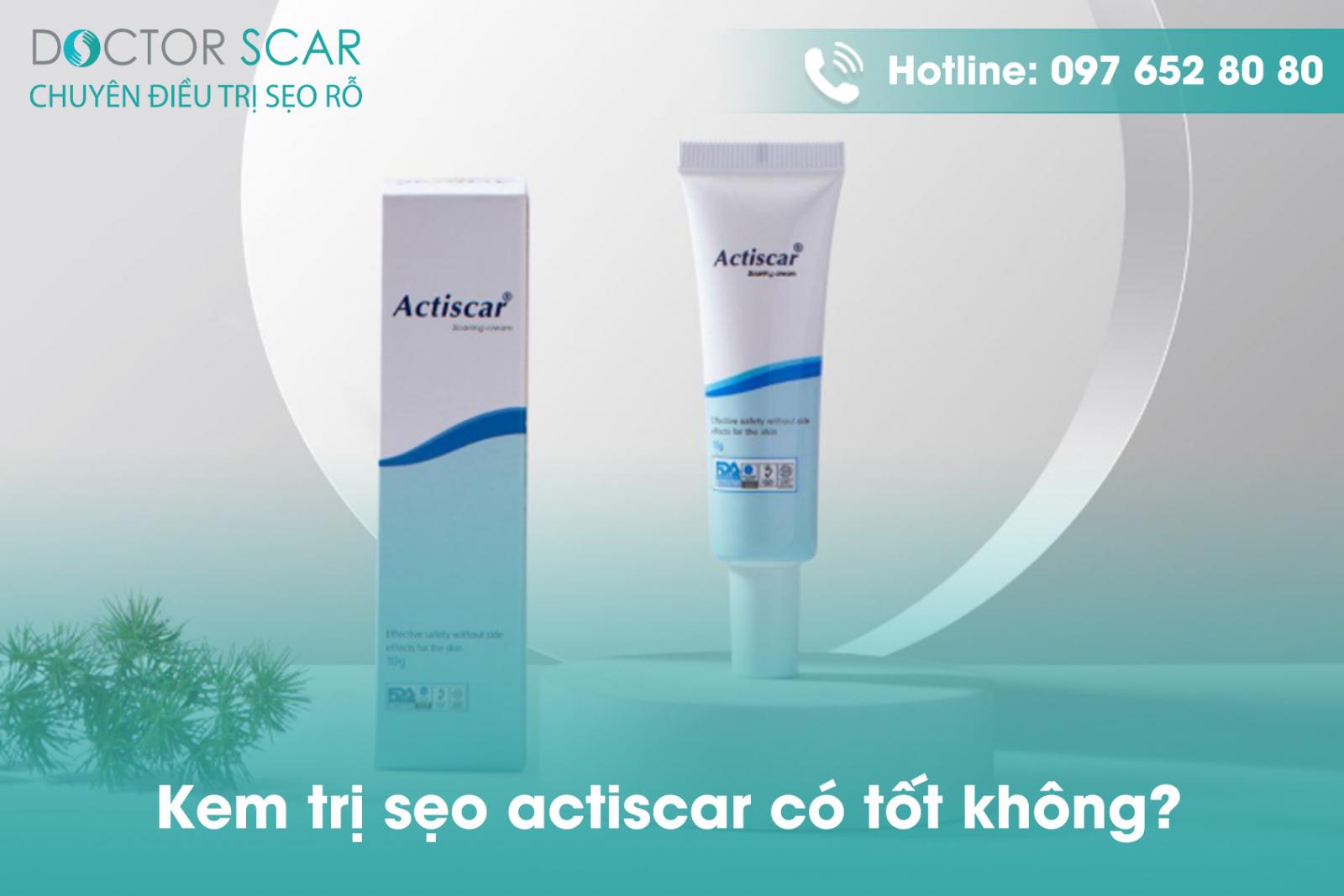 Kem trị sẹo actiscar có tốt không?