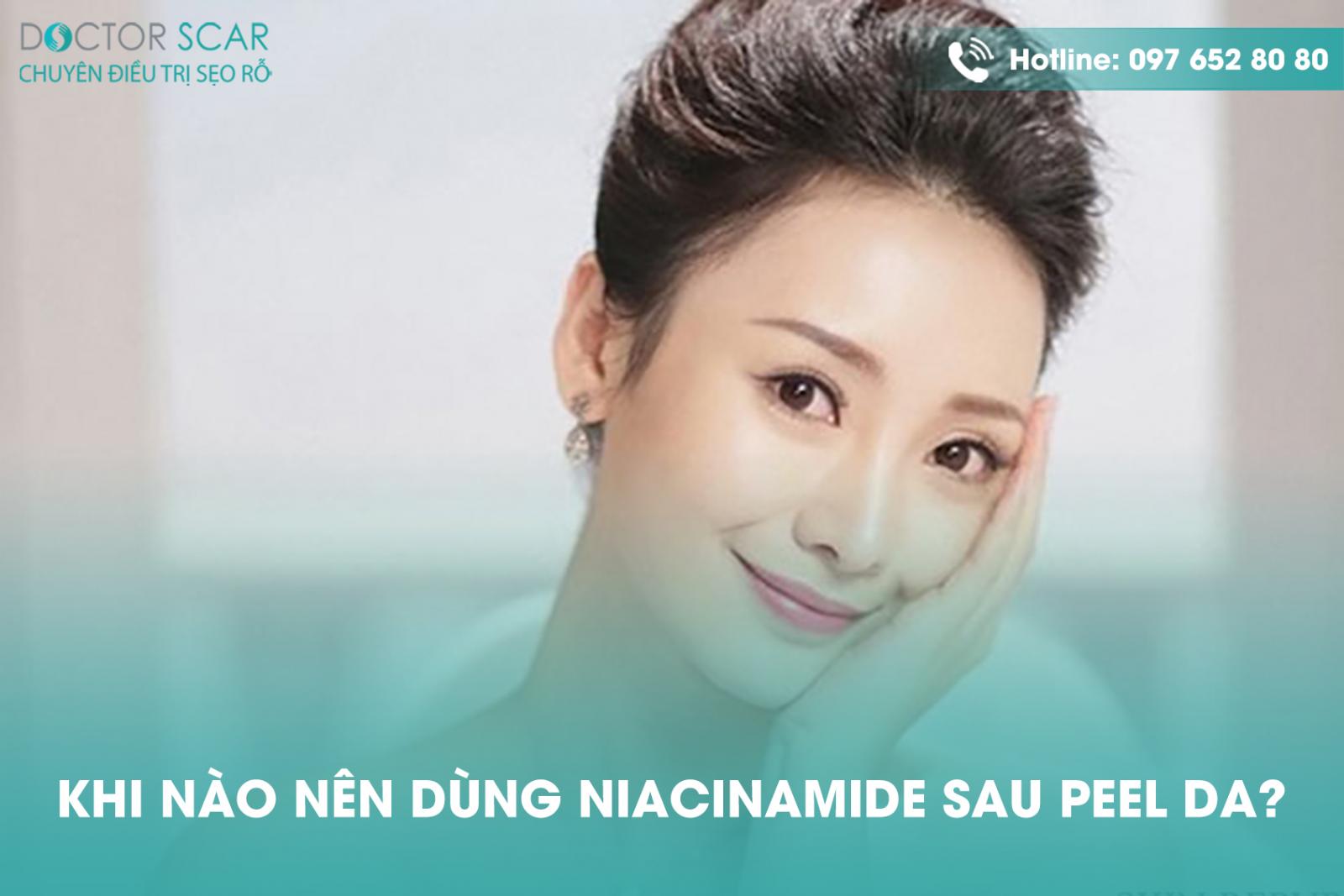 Khi nào nên dùng niacinamide sau peel da?