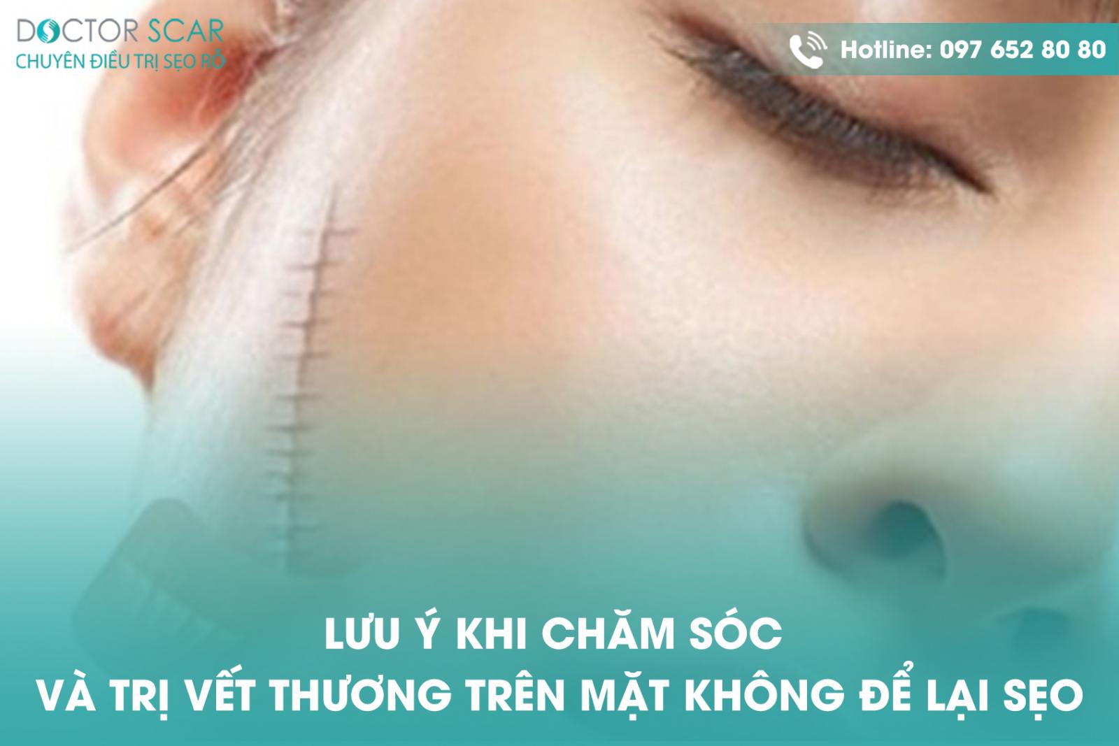 Lưu ý khi chăm sóc và trị vết thương trên mặt không để lại sẹo