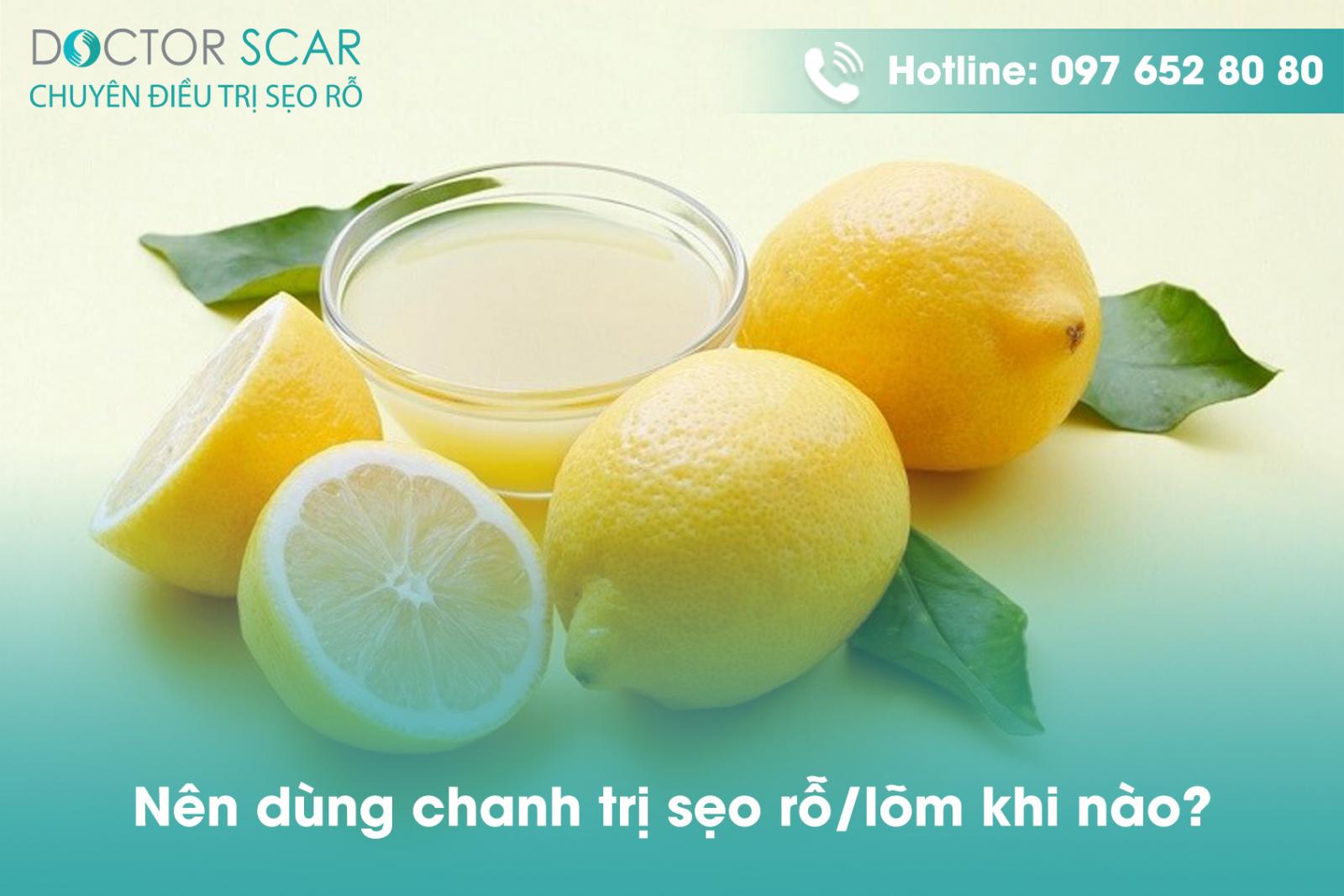 Nên dùng chanh trị sẹo rỗ/lõm khi nào?