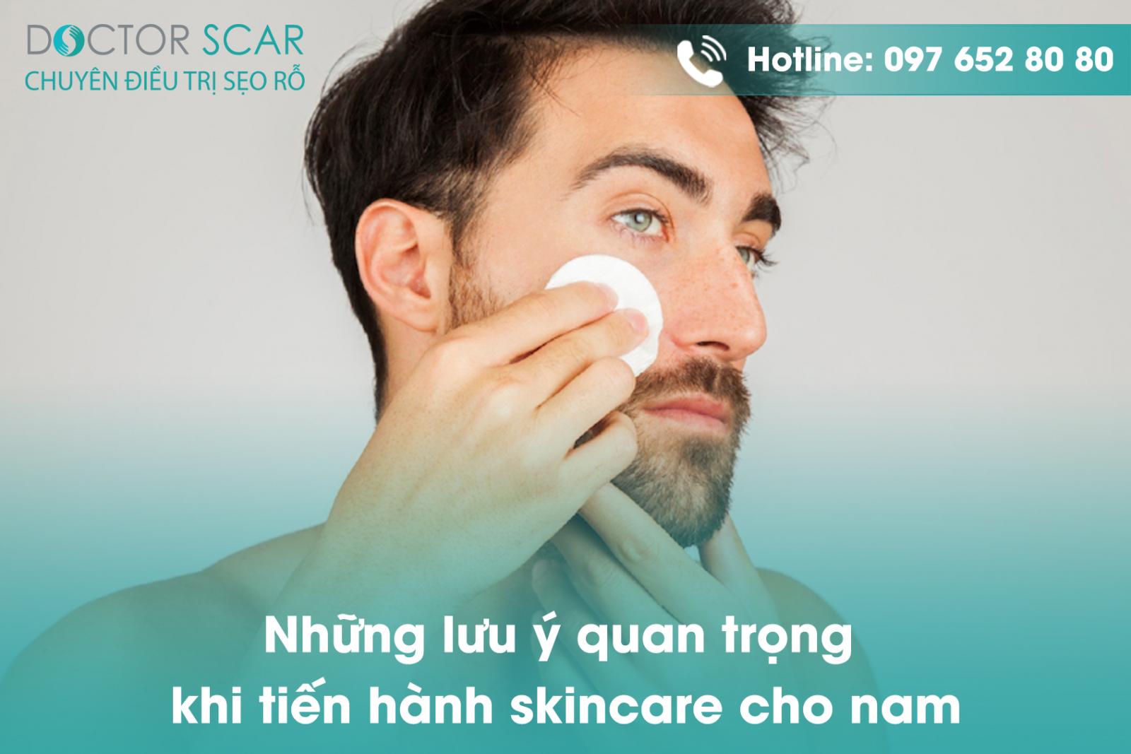 Những lưu ý quan trọng khi tiến hành skincare cho nam