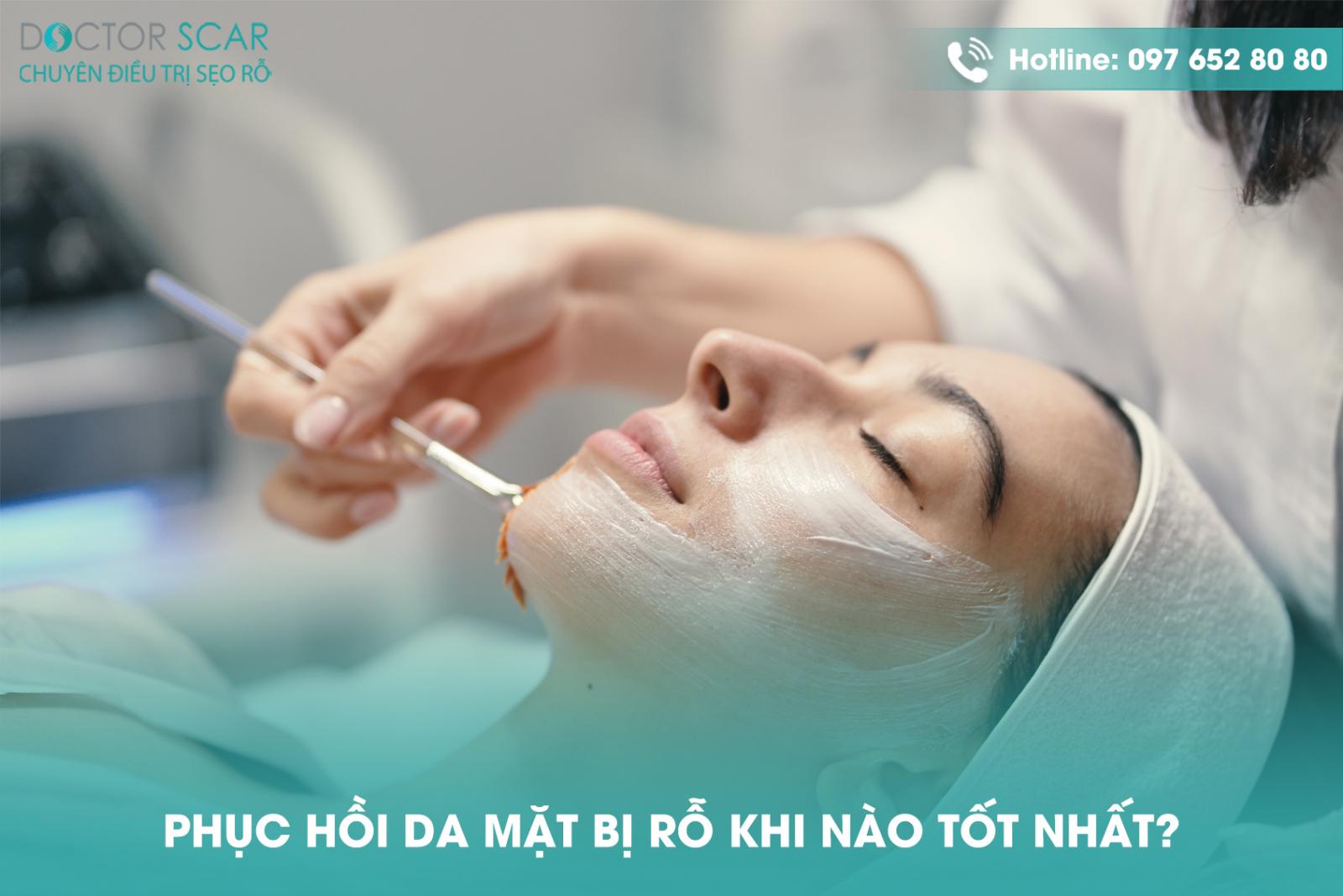 Phục hồi da mặt bị rỗ khi nào tốt nhất?