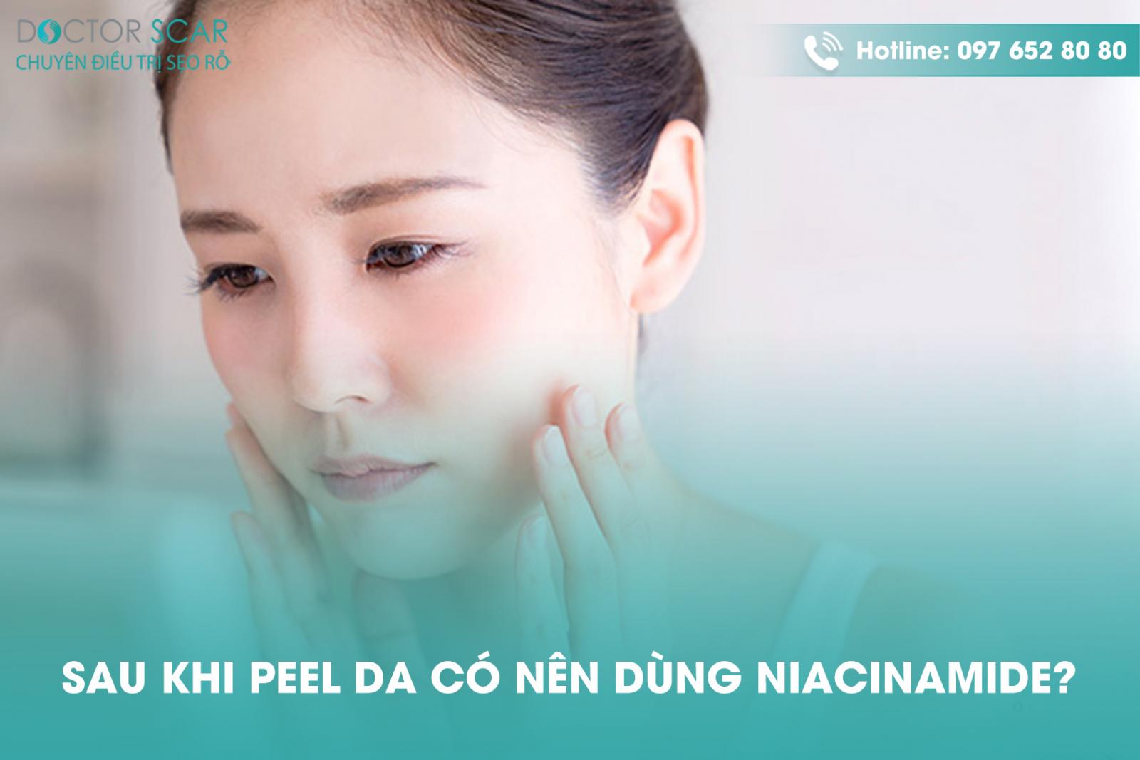 peel da xong có nên dùng niacinamide