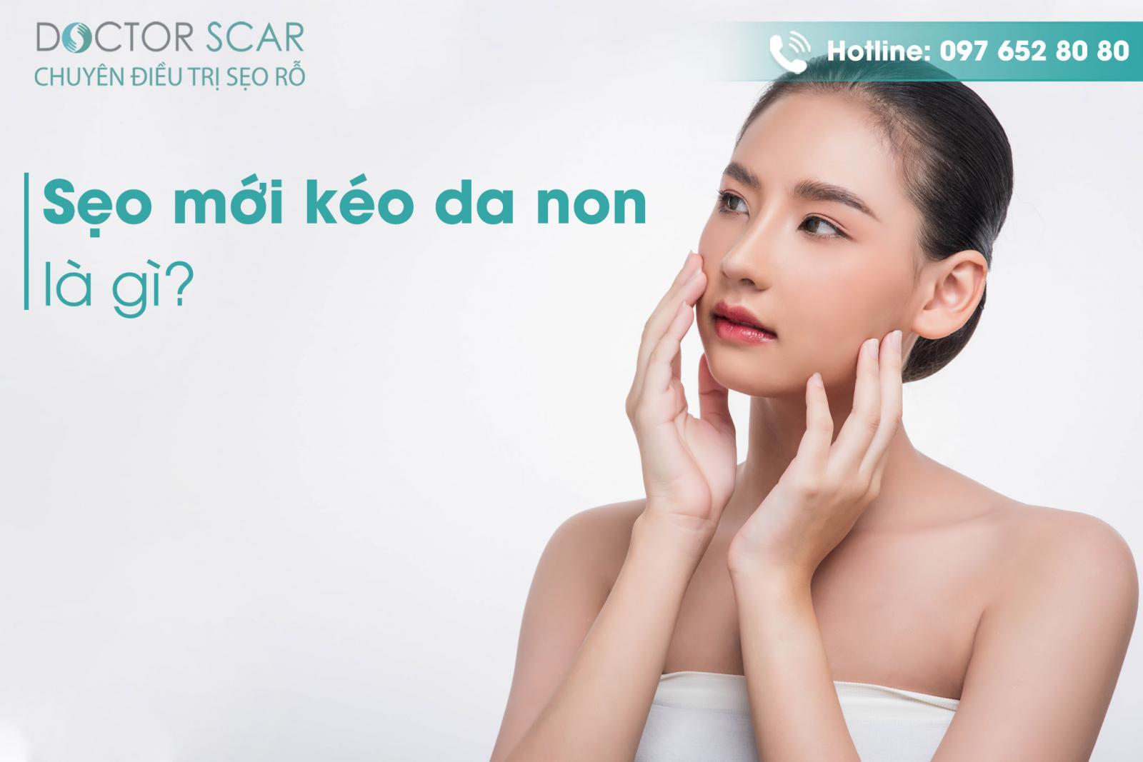 Sẹo mới kéo da non là gì?