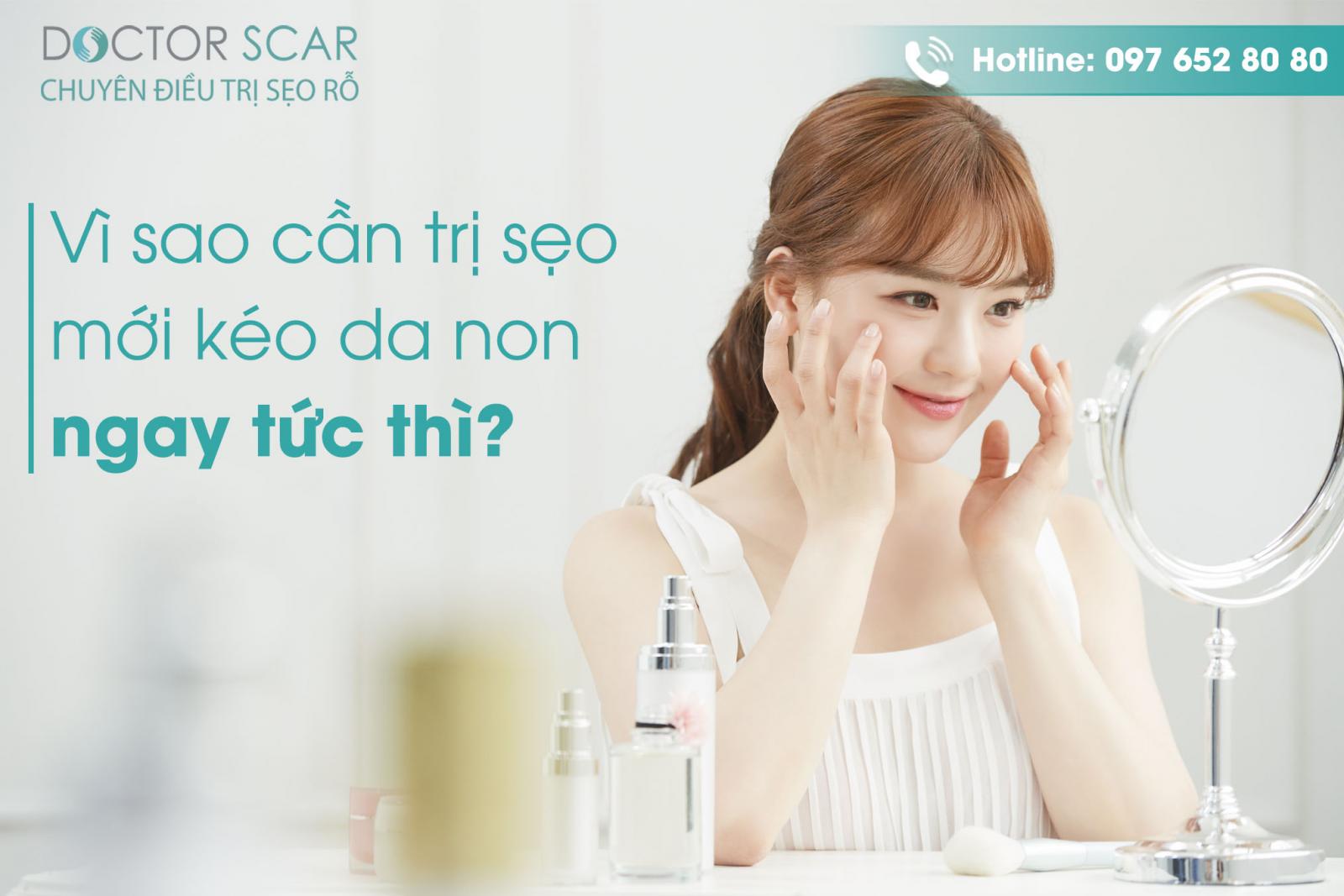 Vì sao cần trị sẹo mới kéo da non ngay tức thì?