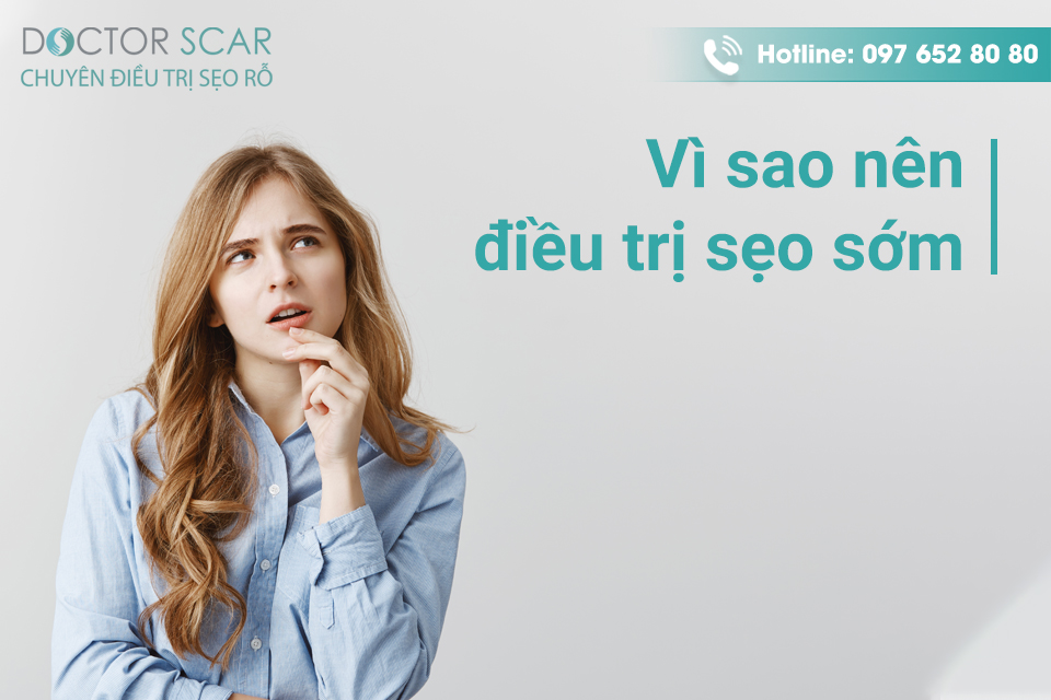 Vì sao nên điều trị sẹo sớm?