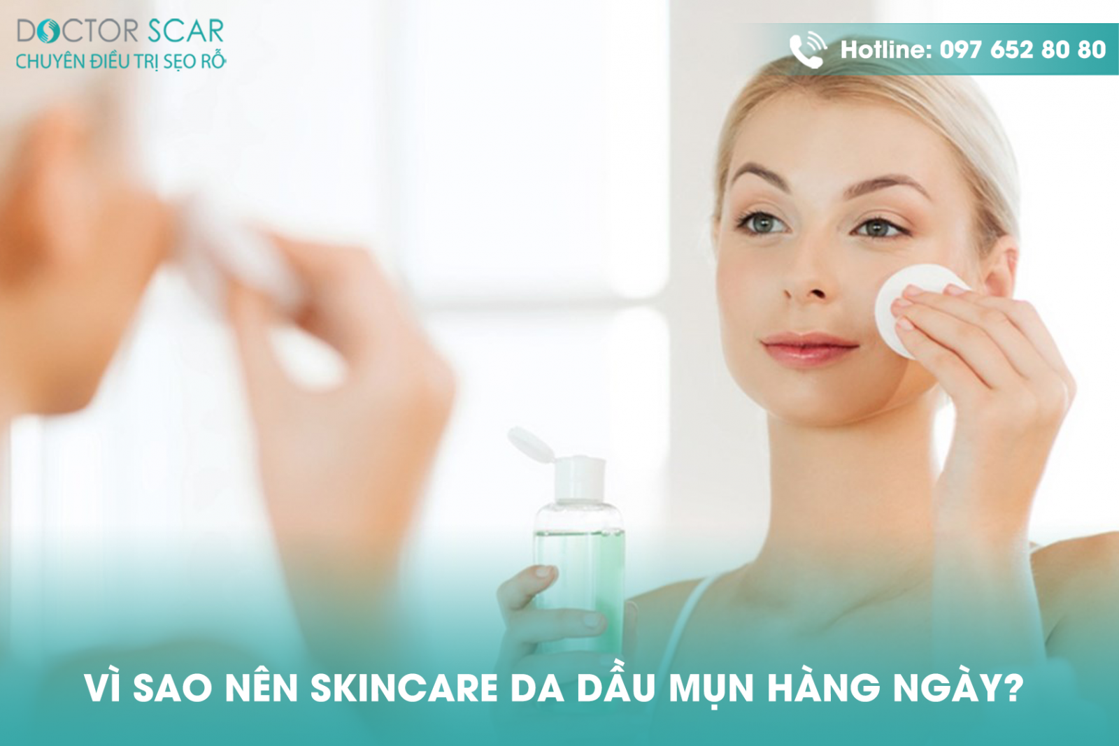 Vì sao nên skincare da dầu mụn hàng ngày 