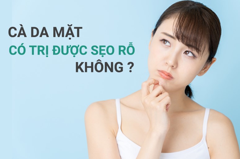 cà da mặt có thật sự trị được sẹo rỗ không