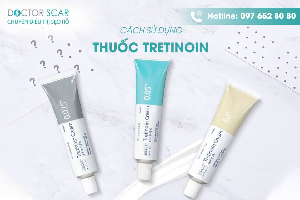 cách dùng thuốc tretinoin trị sẹo rỗ