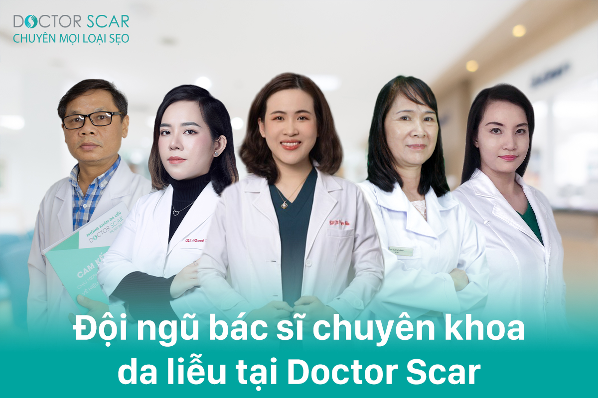 Đội ngũ Bác sĩ Da Liễu giàu kinh nghiệm, tận tâm tại Doctor Scar 