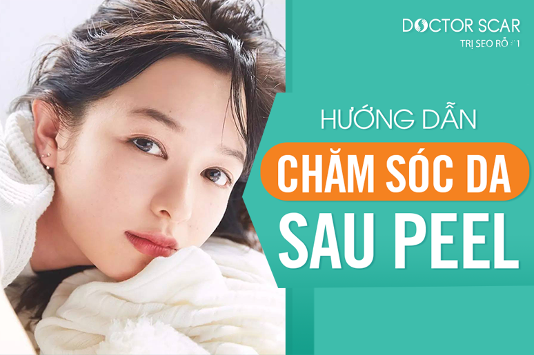 Hướng dẫn chi tiết cách chăm sóc da sau Peel hiệu quả