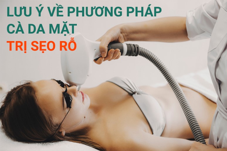 lưu ý về phương pháp cà da mặt trị sẹo rỗ