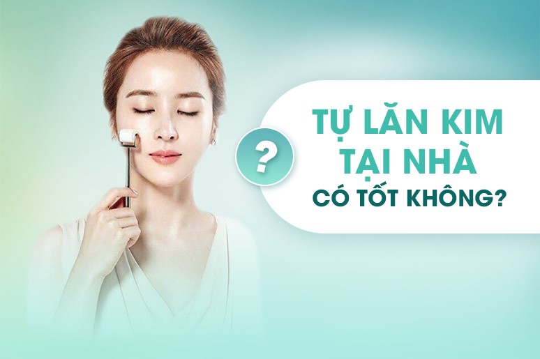 quy trình lăn kim tại nhà