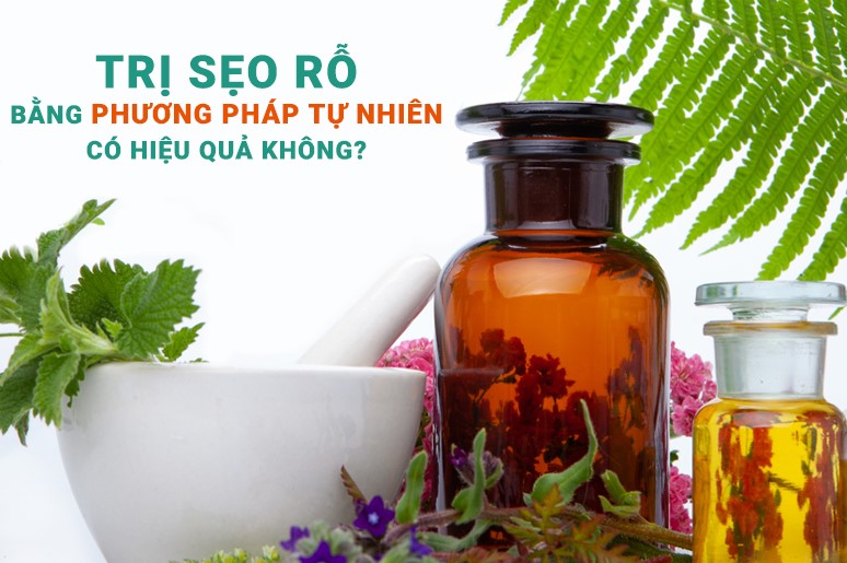 trị sẹo rỗ bằng phương pháp tự nhiên có hiệu quả không