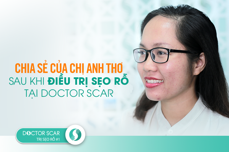 Chia sẻ của chị Anh Thơ sau khi điều trị sẹo rỗ tại Doctor Scar